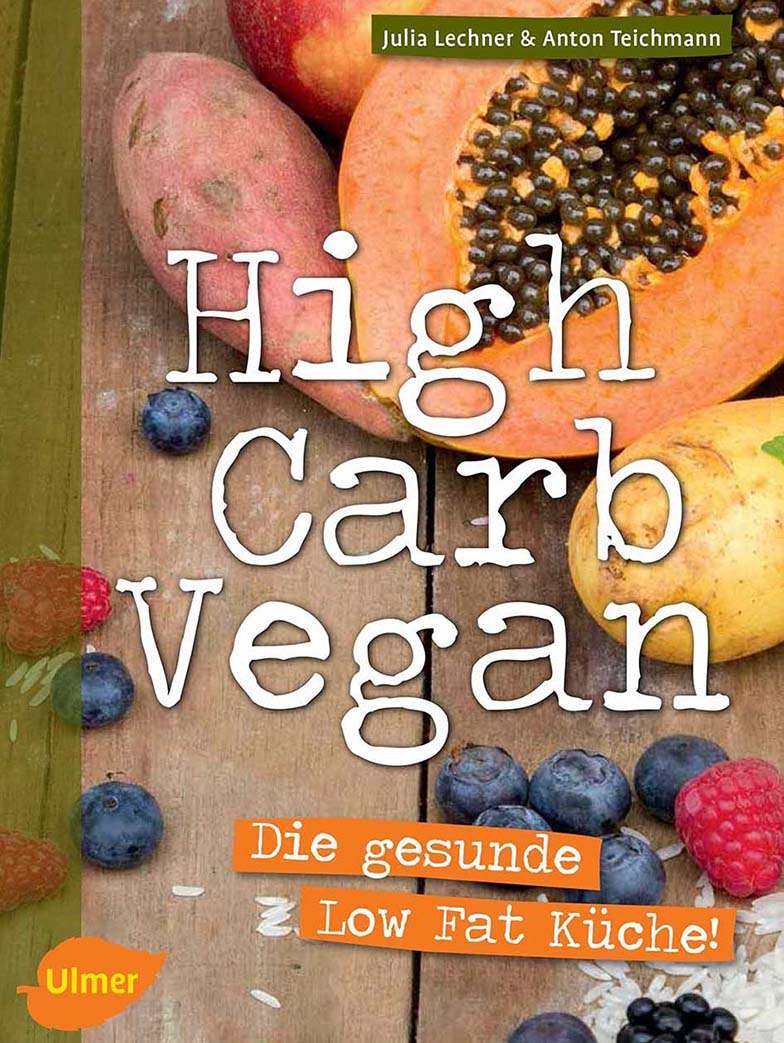High Carb Vegan - die gesunde low fat Küche